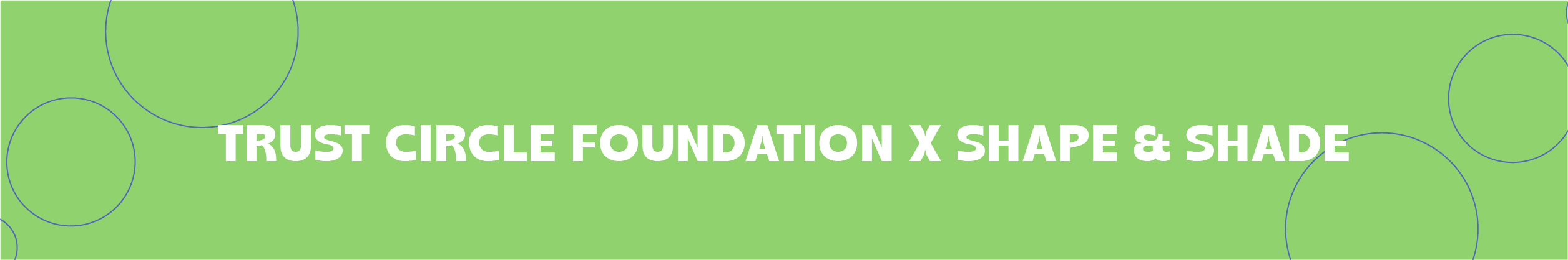 Partnership between Trust Circle Foundation, Shape & Shade, and Orient KUBZ Construction